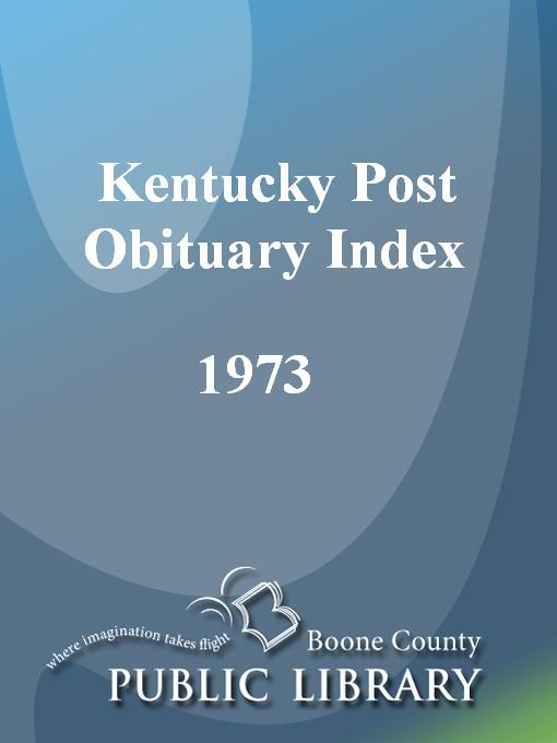 Title details for Kentucky Post Obituary Index, 1973 by Wanda Blackburn Beiser - Available